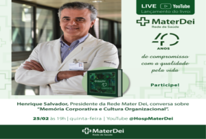 Henrique Salvador, presidente da Rede Mater Dei, lança livro sobre os 40 anos do Hospital