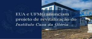 Estados Unidos e UFMG anunciam projeto de revitalização do Instituto Casa da Glória