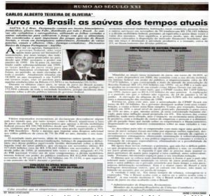 De acordo com matéria publicada em Valor Econômico de 26 de março de 2019 o economista André Lara Resende “criticou de modo contundente a política monetária brasileira das últimas décadas
