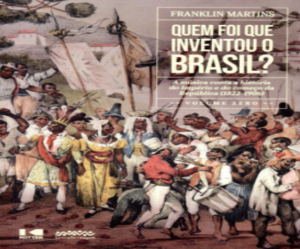 Quem foi que inventou o Brasil?